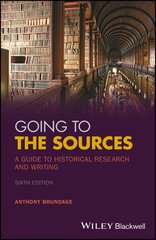 Going to the Sources: A Guide to Historical Research and Writing 6th edition kaina ir informacija | Istorinės knygos | pigu.lt