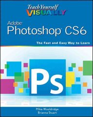 Teach Yourself VISUALLY Adobe Photoshop CS6 kaina ir informacija | Ekonomikos knygos | pigu.lt