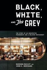 Black, White, and The Grey: The Story of an Unexpected Friendship and a Landmark Restaurant kaina ir informacija | Receptų knygos | pigu.lt