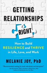 Getting Relationships Right: How to Build Resilience and Thrive in Life, Love, and Work kaina ir informacija | Ekonomikos knygos | pigu.lt