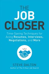 Job Closer: Time-Saving Techniques for Acing Resumes, Interviews, Negotiations, and More kaina ir informacija | Ekonomikos knygos | pigu.lt