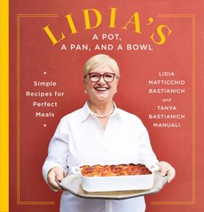 Lidia's a Pot, a Pan, and a Bowl: Simple Recipes for Perfect Meals: A Cookbook kaina ir informacija | Receptų knygos | pigu.lt