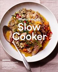 Martha Stewart's Slow Cooker: 110 Recipes for Flavorful, Foolproof Dishes (Including Desserts!), Plus Test-Kitchen Tips and Strategies: A Cookbook цена и информация | Книги рецептов | pigu.lt