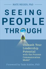 Seeing People Through: Unleash Your Leadership Potential with the Process Communication Model цена и информация | Книги по экономике | pigu.lt