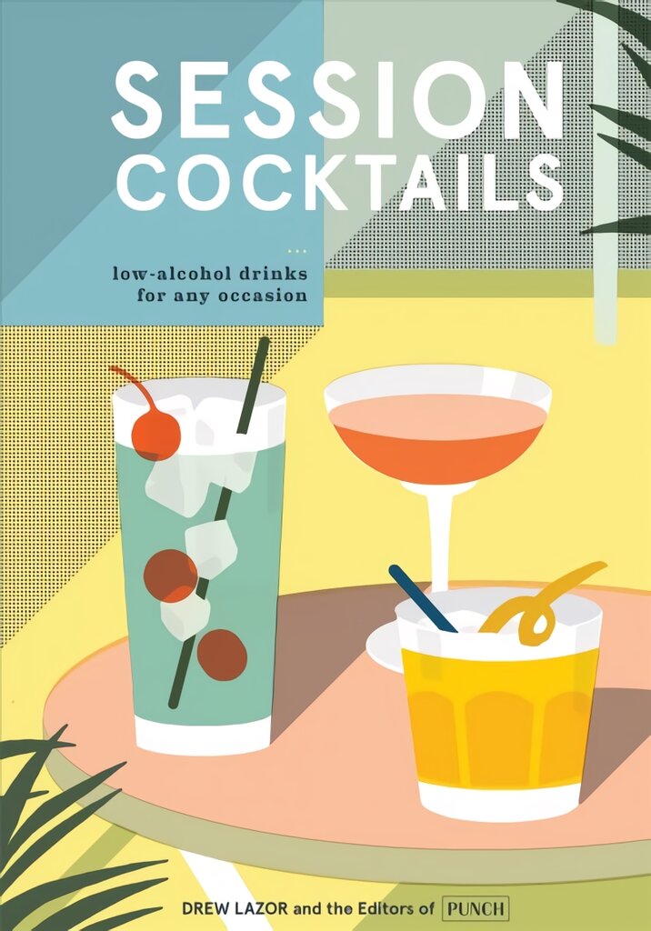 Session Cocktails: Low-Alcohol Drinks for Any Occasion цена и информация | Receptų knygos | pigu.lt