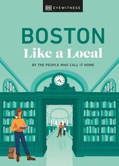 Boston Like a Local: By the People Who Call It Home kaina ir informacija | Kelionių vadovai, aprašymai | pigu.lt