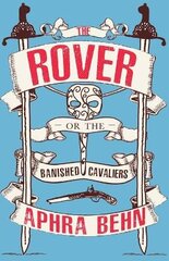 Rover: Or The Banish'd Cavaliers kaina ir informacija | Apsakymai, novelės | pigu.lt