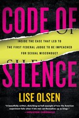 Code of Silence: Inside the Case That Led to the First Federal Judge to be Impeached for Sexual Misconduct kaina ir informacija | Socialinių mokslų knygos | pigu.lt
