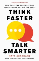 Think Faster, Talk Smarter : How to Speak Successfully When You're Put on the Spot цена и информация | Книги по экономике | pigu.lt
