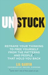 Unstuck: Reframe your thinking to free yourself from the patterns and people that hold you back цена и информация | Книги по экономике | pigu.lt