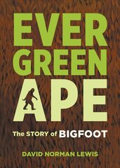 Evergreen Ape: The Story of Bigfoot цена и информация | Книги по социальным наукам | pigu.lt