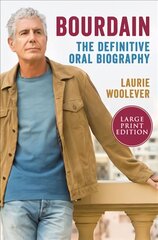 Bourdain: The Definitive Oral Biography Large type / large print edition цена и информация | Биографии, автобиографии, мемуары | pigu.lt