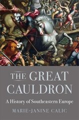 Great Cauldron: A History of Southeastern Europe kaina ir informacija | Istorinės knygos | pigu.lt