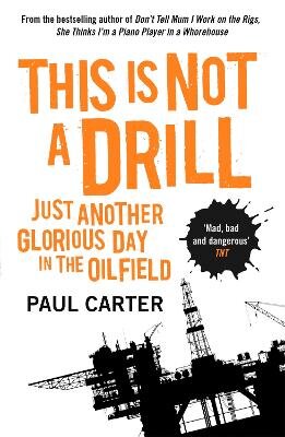 This Is Not A Drill: Just Another Glorious Day in the Oilfield 2nd Revised edition kaina ir informacija | Kelionių vadovai, aprašymai | pigu.lt