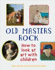 Old Masters Rock: How to Look at Art with Children kaina ir informacija | Knygos apie meną | pigu.lt