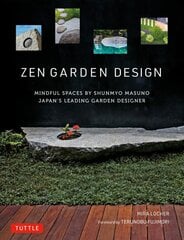 Zen Garden Design: Mindful Spaces by Shunmyo Masuno - Japan's Leading Garden Designer kaina ir informacija | Knygos apie sodininkystę | pigu.lt
