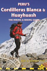 Peru's Cordilleras Blanc & Huayhuash - The Hiking & Biking Guide 2nd New edition kaina ir informacija | Kelionių vadovai, aprašymai | pigu.lt