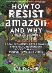 How To Resist Amazon And Why (2nd Edition): The Fight for Local Economics, Data Privacy, Fair Labor, Independent Bookstores, and a People-Powered Future! kaina ir informacija | Socialinių mokslų knygos | pigu.lt