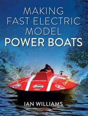 Making Fast Electric Model Power Boats kaina ir informacija | Knygos apie sveiką gyvenseną ir mitybą | pigu.lt