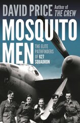 Mosquito Men: The Elite Pathfinders of 627 Squadron kaina ir informacija | Istorinės knygos | pigu.lt