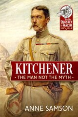 Kitchener: The Man Not the Myth: The Man Not the Myth Reprint ed. цена и информация | Биографии, автобиографии, мемуары | pigu.lt