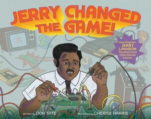 Jerry Changed the Game!: How Engineer Jerry Lawson Revolutionized Video Games Forever kaina ir informacija | Knygos mažiesiems | pigu.lt