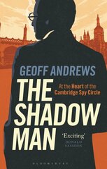 Shadow Man: At the Heart of the Cambridge Spy Circle kaina ir informacija | Biografijos, autobiografijos, memuarai | pigu.lt