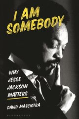 I Am Somebody: Why Jesse Jackson Matters цена и информация | Биографии, автобиогафии, мемуары | pigu.lt