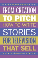 From Creation to Pitch: How to Write Stories for Television that Sell kaina ir informacija | Užsienio kalbos mokomoji medžiaga | pigu.lt