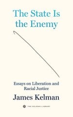 State Is Your Enemy: Essays on Liberation and Racial Justice kaina ir informacija | Socialinių mokslų knygos | pigu.lt