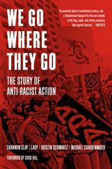 We Go Where They Go: The Story of Anti-Racist Action цена и информация | Исторические книги | pigu.lt