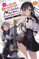 I May Be a Guild Receptionist, but I'll Solo Any Boss to Clock Out on Time, Vol. 1 (light novel) kaina ir informacija | Fantastinės, mistinės knygos | pigu.lt