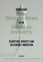 Pioneering New Perspectives in the Fashion Industry: Disruption, Diversity and Sustainable Innovation цена и информация | Книги по экономике | pigu.lt