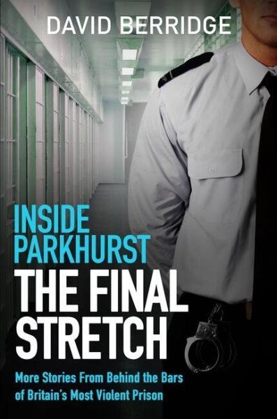 Inside Parkhurst: The Final Stretch kaina ir informacija | Biografijos, autobiografijos, memuarai | pigu.lt