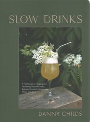 Slow Drinks: A Field Guide to Foraging and Fermenting Seasonal Sodas, Botanical Cocktails, Homemade Wines, and More kaina ir informacija | Receptų knygos | pigu.lt