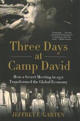 Three Days at Camp David: How a Secret Meeting in 1971 Transformed the Global Economy цена и информация | Исторические книги | pigu.lt