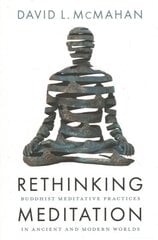 Rethinking Meditation: Buddhist Practice in the Ancient and Modern Worlds цена и информация | Духовная литература | pigu.lt