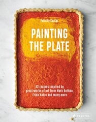 Painting the Plate: 52 Recipes Inspired by Great Works of Art from Mark Rothko, Frida Kahlo, and Man y More kaina ir informacija | Receptų knygos | pigu.lt