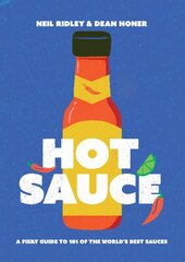 Hot Sauce: A Fiery Guide to 101 of the World's Best Sauces цена и информация | Книги рецептов | pigu.lt