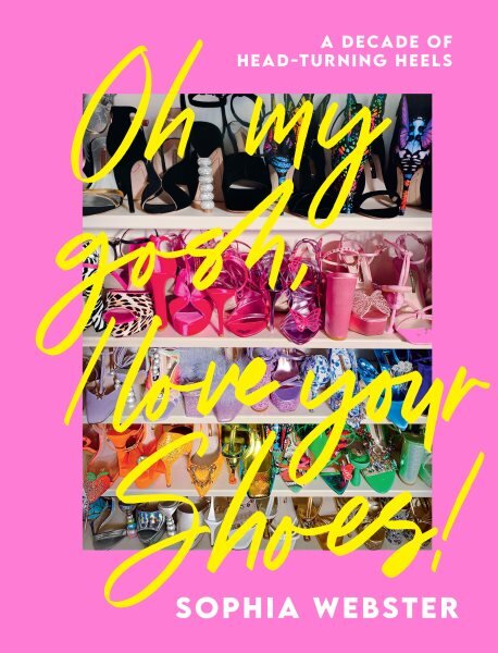 Oh My Gosh, I Love Your Shoes!: A Decade of Head-Turning Heels kaina ir informacija | Knygos apie meną | pigu.lt