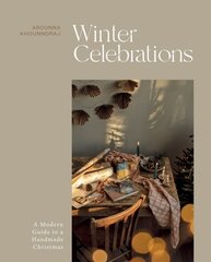 Winter Celebrations: A Modern Guide to a Handmade Christmas цена и информация | Книги о питании и здоровом образе жизни | pigu.lt