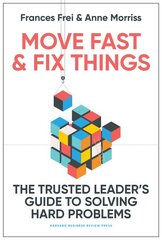Move Fast and Fix Things: The Trusted Leader's Guide to Solving Hard Problems kaina ir informacija | Ekonomikos knygos | pigu.lt