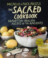 Sacred Cookbook: Forgotten Healing Recipes of the Ancients цена и информация | Книги рецептов | pigu.lt