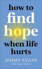 How to Find Hope When Life Hurts kaina ir informacija | Dvasinės knygos | pigu.lt