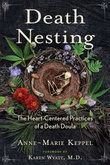 Death Nesting: The Heart-Centered Practices of a Death Doula 2nd Edition, Revised Edition kaina ir informacija | Saviugdos knygos | pigu.lt