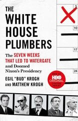 White House Plumbers: The Seven Weeks That Led to Watergate and Doomed Nixon's Presidency цена и информация | Биографии, автобиографии, мемуары | pigu.lt