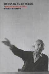 Bresson on Bresson: Interviews, 1943-1983 kaina ir informacija | Knygos apie meną | pigu.lt