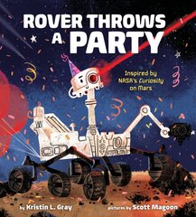 Rover Throws a Party: Inspired by NASA's Curiosity on Mars kaina ir informacija | Knygos paaugliams ir jaunimui | pigu.lt