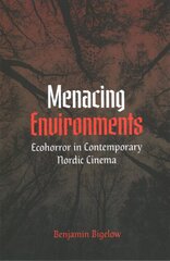 Menacing Environments: Ecohorror in Contemporary Nordic Cinema цена и информация | Книги об искусстве | pigu.lt