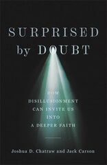 Surprised by Doubt - How Disillusionment Can Invite Us into a Deeper Faith: How Disillusionment Can Invite Us Into a Deeper Faith kaina ir informacija | Dvasinės knygos | pigu.lt
